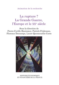 Pierre-Cyrille Hautcoeur et Patrick Fridenson - La rupture ? - La Grande Guerre, l’Europe et le XXe siècle.