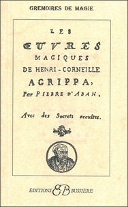 Pierre D'alban - Les Oeuvres magiques de Henry Corneille Agrippa.