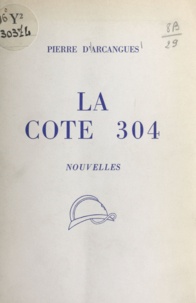 Pierre d'Arcangues - La Cote 304.