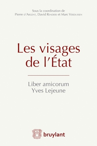 Pierre d' Argent et David Renders - Les visages de l'Etat - Liber amicorum Yves Lejeune.