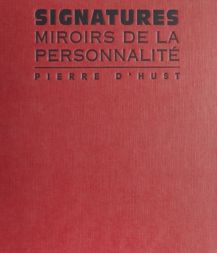 Les Signatures célèbres. Miroirs de la personnalité