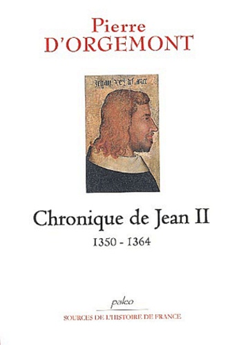 Pierre d' Orgemont - Chronique du roi Jean II (1350-1364) - Tome 1.
