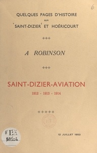 Pierre d'Ornel et  Delagarde - Quelques pages d'histoire sur Saint-Dizier et Hoéricourt : Saint-Dizier-aviation, 1912-1913-1914.