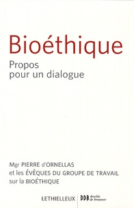 Pierre d' Ornellas et Henri Brincard - Bioéthique - Propos pour un dialogue.