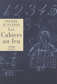 Pierre d' Ovidio - Les cahiers au feu.