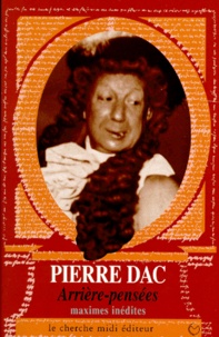 Pierre Dac - Arrieres-Pensees. Maximes Inedites.