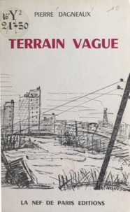 Pierre Dagneaux - Terrain vague.