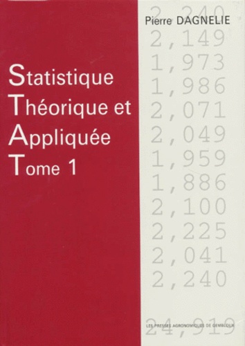 Pierre Dagnelie - Statistique théorique et appliquée - Tome 1, Les bases théoriques.