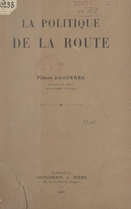 Pierre Daguerre - La politique de la route.