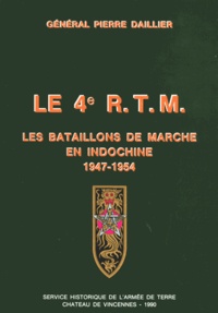 Pierre Daillier et Maurice Henry - Le 4e RTM - Les bataillons de marche en Indochine (1947-1954).