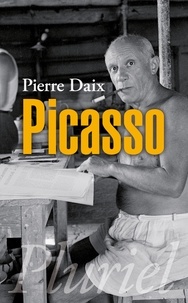 Pierre Daix - Picasso.