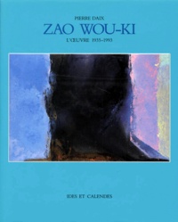 Pierre Daix - Zao Wou-Ki. L'Oeuvre 1935-1993.