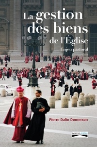Pierre dalin Domerson et Domuni Press - La gestion des biens de l'Église - Enjeu pastoral.