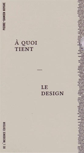 Pierre-Damien Huyghe - A quoi tient le design - 6 volumes.