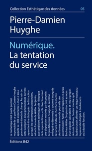 Pierre-Damien Huyghe - Numérique - La tentation du service.
