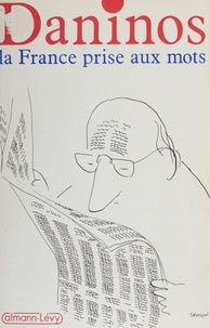 Pierre Daninos - La France prise aux mots : inventaire des folies du langage.
