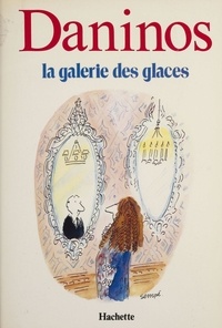 Pierre Daninos - La Galerie des Glaces ou les "Caractères" de notre temps.