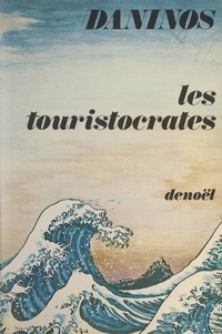 Pierre Daninos - Les touristocrates.
