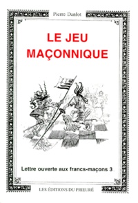 Pierre Danlot - Le Jeu Maconnique. Tome 3, Lettre Ouverte Aux Franc-Macons.
