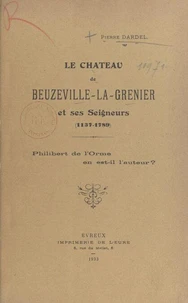 Le Château de Beuzeville-La-Grenier et ses Seigneurs, 1137-1789