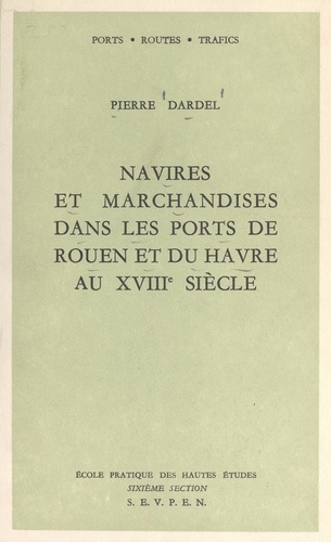 Navires et marchandises dans les ports de Rouen et du Havre au XVIIIe siècle
