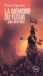 Pierre Dardot - La mémoire du futur - Chili 2019-2022.