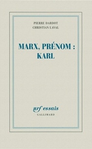 Pierre Dardot et Christian Laval - Marx, prénom : Karl.