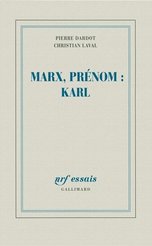 Pierre Dardot et Christian Laval - Marx, prénom : Karl.