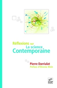Pierre Darriulat - Réflexions sur la science contemporaine.