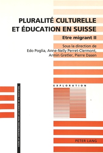 Pierre Dasen et Anne-Nelly Perret-Clermont - Pluralite Culturelle Et Education En Suisse. Etre Migrant 2.