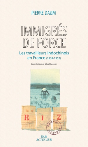 Immigrés de force. Les travailleurs indochinois en France (1939-1952)