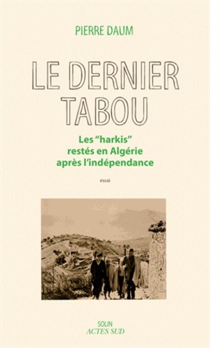 Le dernier tabou. Les "Harkis" restés en Algérie après l'indépendance