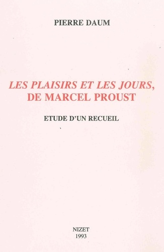 Pierre Daum - "Les plaisirs et les jours" de Marcel Proust - Etude d'un recueil.