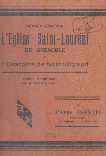 L'église Saint-Laurent de Grenoble et l'oratoire de Saint-Oyand. Notice historique et archéologique