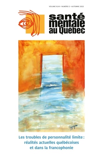 Pierre David et Nadine Larivière - Santé mentale au Québec. Vol. 47 No. 2, Automne 2022 - Les troubles de personnalité limite : réalités actuelles québécoises et dans la francophonie.