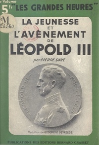 Pierre Daye - La jeunesse et l'avènement de Léopold III.