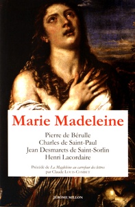 Pierre de Bérulle et Charles de Saint-Paul - Marie Madeleine - Anthologie de textes Volume 1.