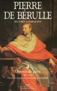 Pierre de Bérulle - Oeuvres complètes - Tome 4, Oeuvres de piété 166-385.