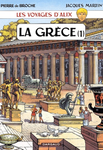 Pierre de Broche et Jacques Martin - Les voyages d'Alix  : La Grèce - Tome 1.