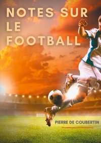 Pierre de Coubertin - Notes sur le football.