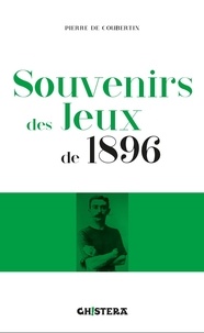Pierre de Coubertin - Souvenirs des Jeux de 1896.