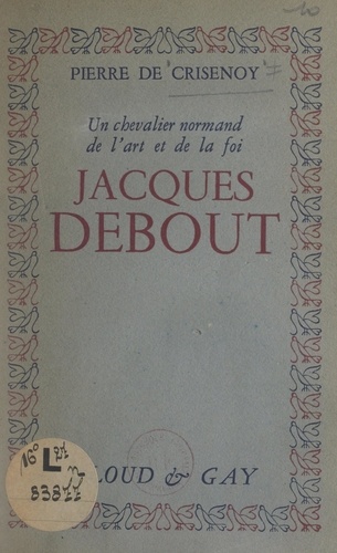 Jacques Debout. Un chevalier normand de l'art et de la foi