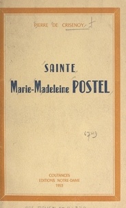 Pierre de Crisenoy - Sainte Marie-Madeleine Postel.