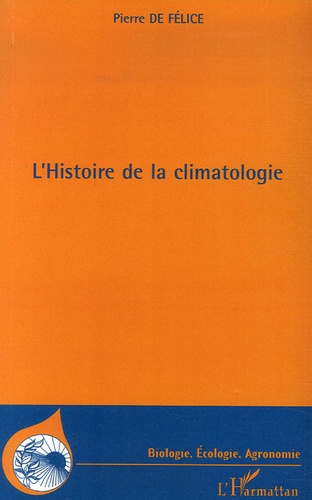 Pierre de Félice - L'histoire de la climatologie.