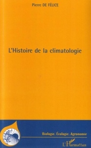 Pierre de Félice - L'histoire de la climatologie.