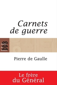 Pierre De Gaulle - Carnets de guerre (1939-1945).