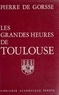 Pierre de Gorsse - Les Grandes heures de Toulouse.