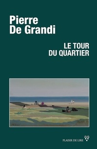 Pierre De Grandi - Le tour du quartier.