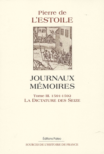 Pierre de L'Estoile - Journaux mémoires - Tome 3, La dictature des Sèzes.