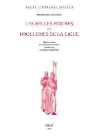 Pierre de L'Estoile - Les belles figures et drolleries de la Ligue.
